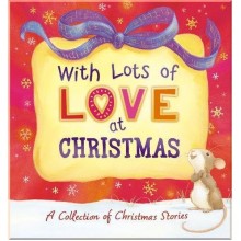 With Lots of Love at Christmas - A Collection of Christmas Stories