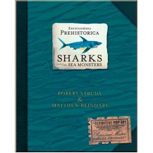 Encyclopedia Prehistorica Sharks and Other Sea Monsters: The Definitive Pop-Up by Robert Sabuda