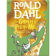 Roald Dahl The Giraffe and the Pelly and Me