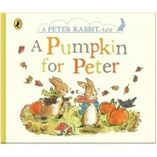 A Peter Rabbit Tale: A Pumpkin for Peter