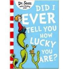Did I Ever Tell You How Lucky You Are?