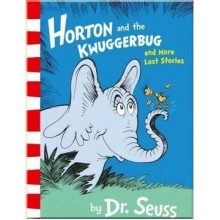 Horton and the Kwuggerbug and More Lost Stories