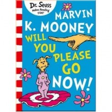 Marvin K. Mooney Will You Please Go Now!