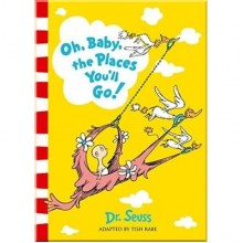 Oh, Baby, the Places You'll Go!
