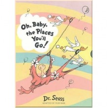 Oh, Baby, the Places You'll Go! (Slipcase Edition)