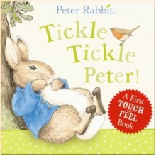Peter Rabbit: Tickle Tickle Peter! Touch and Feel Book