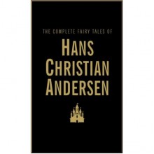 The Complete Fairy Tales of Hans Christian Andersen