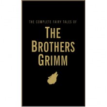 The Complete Fairy Tales of The Brothers Grimm