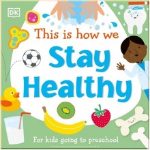 DK Children This Is How We Keep Healthy