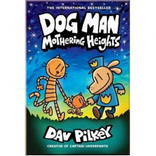 Scholastic Dog Man: Mothering Heights