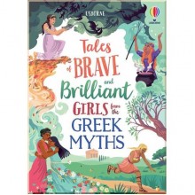 Usborne Tales of Brave and Brilliant Girls fr om the Greek Myths