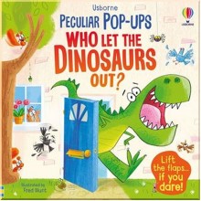 Usborne Peculiar Pop-Ups: Who Let The Dinosaurs Out?