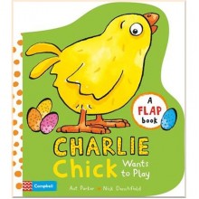Campbell Books Charlie Chick Wants to Play (A Flap Book)