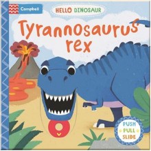 Campbell Books Hello Dinosaur: Tyrannosaurus Rex