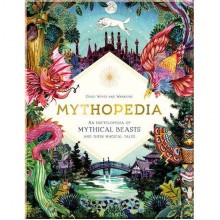 Laurence King Mythopedia: An Encyclopedia of Mythical Beasts and Their Magical Tales