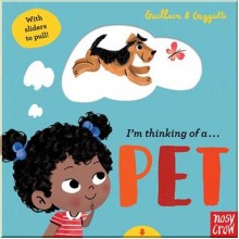 Nosy Crow I'm Thinking of a... Pet