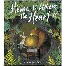 Little Tiger Press Home is Where The Heart is