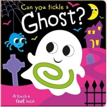 Imagine That Can You Tickle a Ghost? (A Touch and Feel Book)