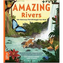 What on Earth Books Amazing Rivers: 100+ Waterways That Will Boggle Your Mind