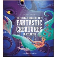 White Star The Great Book of the Fantastic Creatures of Atlantis