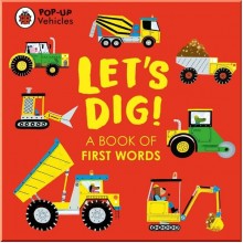 Pop-Up Vehicles: Let's Dig! Penguin Random House UK