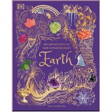 An Anthology of Our Extraordinary Earth Dorling Kindersley