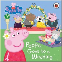 Peppa Pig: Peppa Goes to a Wedding Penguin Random House UK