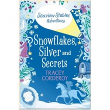 Snowflakes, Silver and Secrets (Book 3) Tracey Corderoy