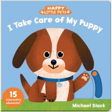 Happy Little Pets: I Take Care of My Puppy Chronicle Books