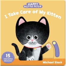 Happy Little Pets: I Take Care of My Kitten Chronicle Books