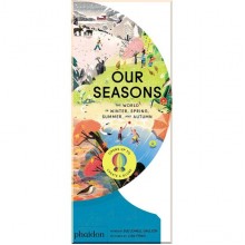 Our Seasons: The World in Winter, Spring, Summer, and Autumn Phaidon