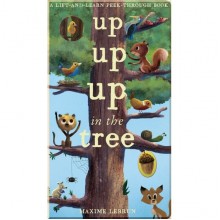 A Lift-and-Learn Peek-through Book: Up Up Up in the Tree Little Tiger Press Group