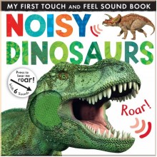 My First Touch and Feel Sound Book: Noisy Dinosaurs Little Tiger Press Group