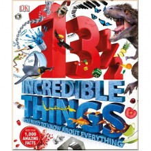 DK 13½  Incredible Things You Need to Know About Everything