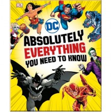 DK DC Comics Absolutely Everything You Need To Know