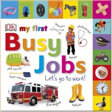 DK My First Busy Jobs Let's Go To Work
