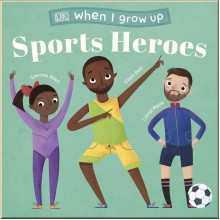 DK When I Grow Up - Sports Heroes