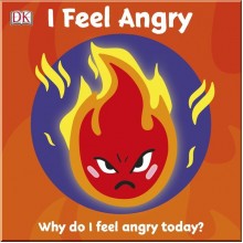 DK First Emotions: I Feel Angry