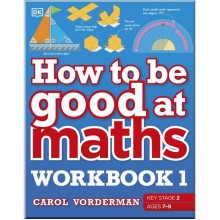 DK How to be Good at Maths Workbook 1