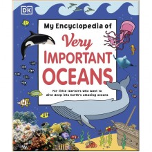 DK My Encyclopedia of Very Important Oceans