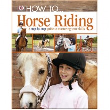 DK How To...Horse Riding