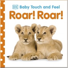 DK Baby Touch and Feel Roar! Roar!