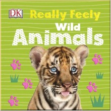DK Really Feely Wild Animals