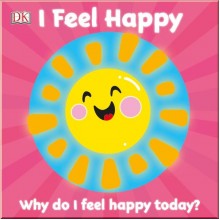 DK First Emotions: I Feel Happy
