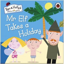 Ladybird Ben and Holly's Little Kingdom: Mr Elf Takes a Holiday