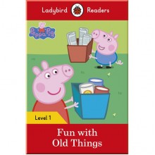Ladybird Peppa Pig: Fun with Old Things – Ladybird Readers Level 1