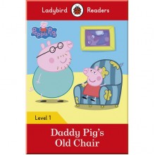Ladybird Peppa Pig: Daddy Pig’s Old Chair - Ladybird Readers Level 1
