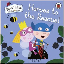 Ladybird Ben and Holly’s Little Kingdom: Heroes to the Rescue!