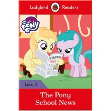 Ladybird My Little Pony: The Pony School News – Ladybird Readers Level 3