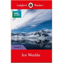 Ladybird BBC Earth: Ice Worlds- Ladybird Readers Level 3